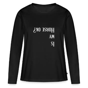 Is my horse ok? Is my horse okay? - Women's Premium Organic Long Sleeve Shirt - black - Front - Julia (174cm)