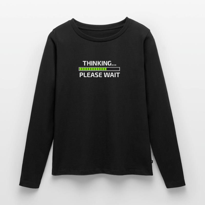 Thinking Please Wait Think please wait Women's Premium Organic Long Sleeve Shirt