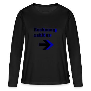 He pays the bill - Women's Premium Organic Long Sleeve Shirt - black - Front - Julia (174cm)