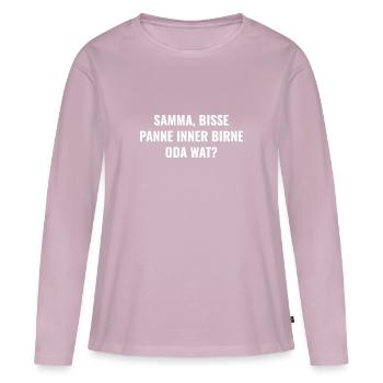 Samma, bisse panne inner Birne oda wat? - Frauen Premium Bio Langarmshirt - Altrosa - Vorne - Julia (174cm)