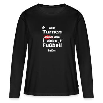 If gymnastics were easy, it would be called football! - Women's Premium Organic Long Sleeve Shirt - black - Front - Julia (174cm)