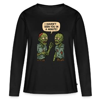 Je ne t’ai pas vu depuis une minute (Zombies) - T-shirt manches longues Premium bio Femme - noir - Devant - Julia (174cm)