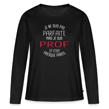 Pas parfaite mais prof - T-shirt manches longues Premium bio Femme - noir - Devant - Julia (174cm)