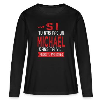 Michaël Si tu n as pas un michael dans ta vie - T-shirt manches longues Premium bio Femme - noir - Devant - Julia (174cm)