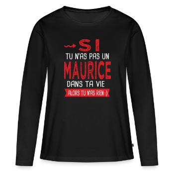 Maurice Si tu n as pas un maurice Cadeau humour - T-shirt manches longues Premium bio Femme - noir - Devant - Julia (174cm)