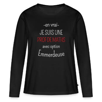Prof de Maths avec option emmerdeuse - T-shirt manches longues Premium bio Femme - noir - Devant - Julia (174cm)