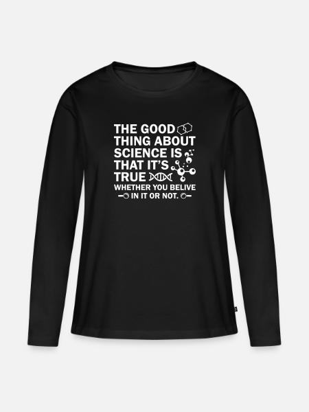 Science Is That's It s True - Frauen Premium Bio Langarmshirt - Schwarz