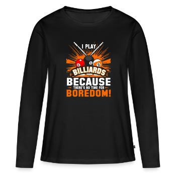 Ich spiele Billard, weil ich keine Zeit für Langeweile habe - Frauen Premium Bio Langarmshirt - Schwarz - Vorne - Julia (174cm)