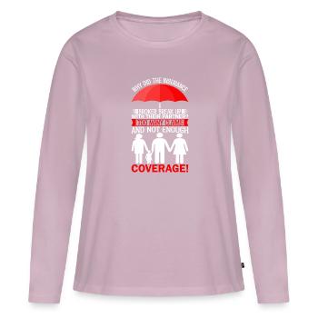 Why did the insurance broker break up with their p - Women's Premium Organic Long Sleeve Shirt - dusky pink - Front - Julia (174cm)