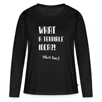 Quelle terrible idée - T-shirt manches longues Premium bio Femme - noir - Devant - Julia (174cm)