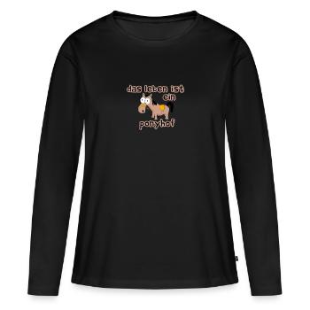 Das Leben ist ein Ponyhof Sprichwort - Frauen Premium Bio Langarmshirt - Schwarz - Vorne - Julia (174cm)