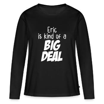Eric ist eine große Sache - Frauen Premium Bio Langarmshirt - Schwarz - Vorne - Julia (174cm)