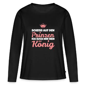 Scheiß auf den Prinzen! Ich such mir nen König! - Frauen Premium Bio Langarmshirt - Schwarz - Vorne - Julia (174cm)