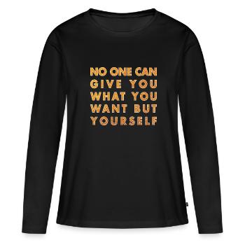 Personne ne peut vous donner ce que vous voulez, sauf vous-même - T-shirt manches longues Premium bio Femme - noir - Devant - Julia (174cm)