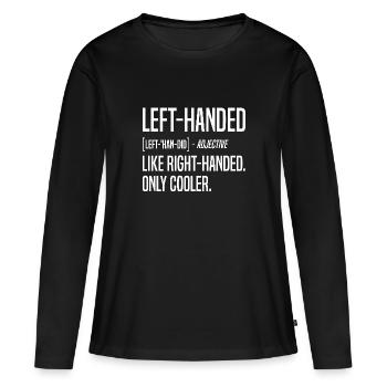 Left-Handed Definition Left Hand Left-Handed - Women's Premium Organic Long Sleeve Shirt - black - Front - Julia (174cm)