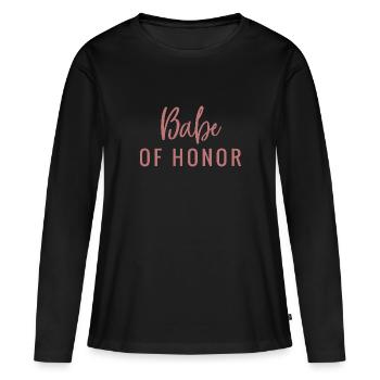 Babe of Honor, Bridesmaid, JGA, Spass - Frauen Premium Bio Langarmshirt - Schwarz - Vorne - Julia (174cm)