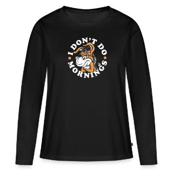 Muli Esel Lustig I Dont Do Mornings - Frauen Premium Bio Langarmshirt - Schwarz - Vorne - Julia (174cm)
