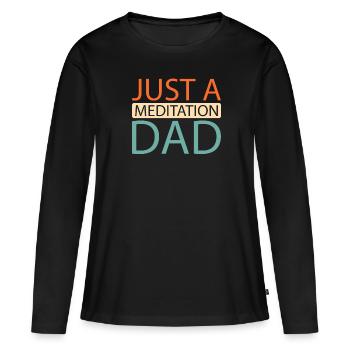 Méditation Méditer Juste Une Méditation Papa - T-shirt manches longues Premium bio Femme - noir - Devant - Julia (174cm)