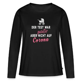 Corona Baby: Test war positiv, nur nicht auf Covid - Frauen Premium Bio Langarmshirt - Schwarz - Vorne - Julia (174cm)
