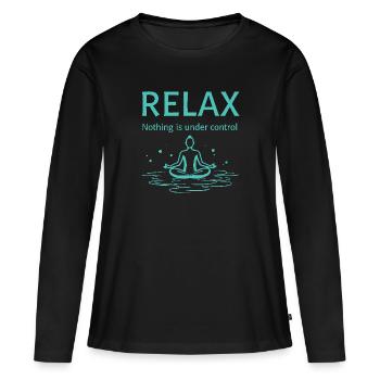 Relax nothing is under control Yoga Mindfulness - Women's Premium Organic Long Sleeve Shirt - black - Front - Julia (174cm)