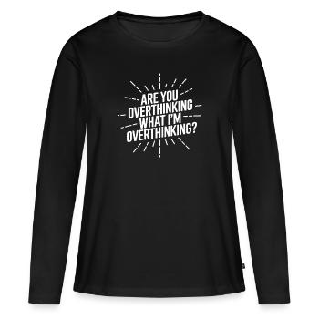 Pensez-vous trop Ce que je pense trop - T-shirt manches longues Premium bio Femme - noir - Devant - Julia (174cm)