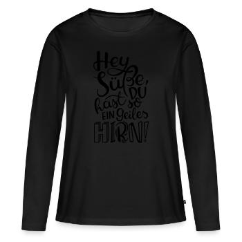 Hey Süße, du hast so ein geiles HIRN! - Frauen Premium Bio Langarmshirt - Schwarz - Vorne - Julia (174cm)