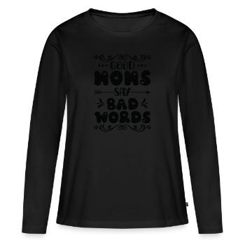 Muttertag Geschenkidee Good Moms Say Bad Words - Frauen Premium Bio Langarmshirt - Schwarz - Vorne - Julia (174cm)