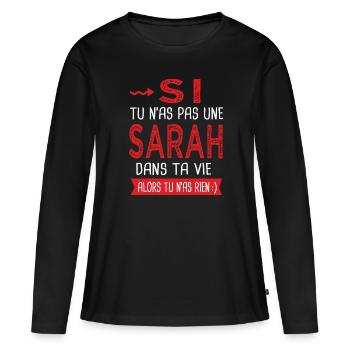 Sarah Si tu n as pas un sarah dans ta vie Humour - T-shirt manches longues Premium bio Femme - noir - Devant - Julia (174cm)