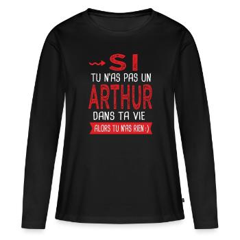 Arthur Si tu n as pas un arthur Cadeau arthur - T-shirt manches longues Premium bio Femme - noir - Devant - Julia (174cm)