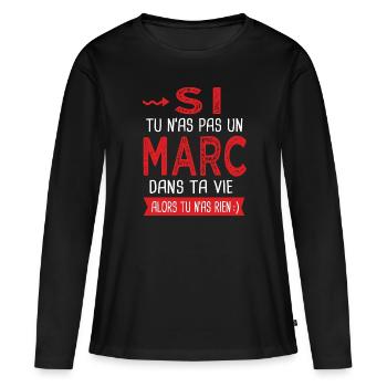 Marc Si tu n as pas un marc Cadeau humour - T-shirt manches longues Premium bio Femme - noir - Devant - Julia (174cm)