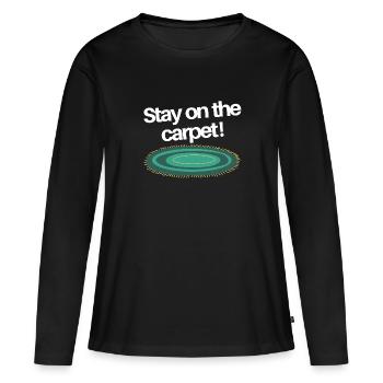 Stay on the Carpet - Women's Premium Organic Long Sleeve Shirt - black - Front - Julia (174cm)