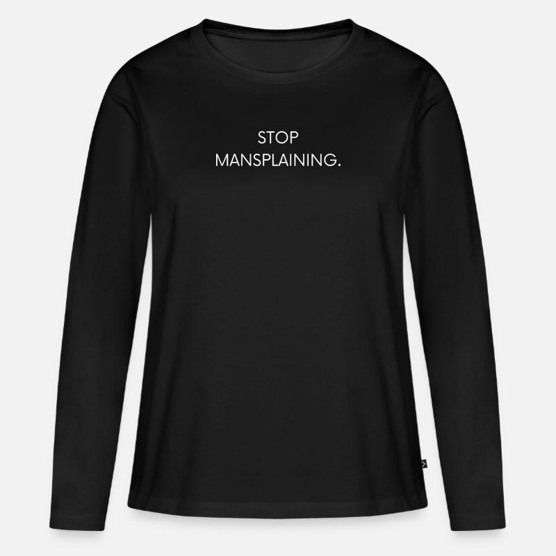Stop Mansplaining. - Frauen Premium Bio Langarmshirt - Schwarz