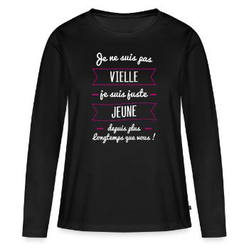 vieille jeune | cadeau marrant femme âgée - T-shirt manches longues Premium bio Femme - noir - Devant - Julia (174cm)