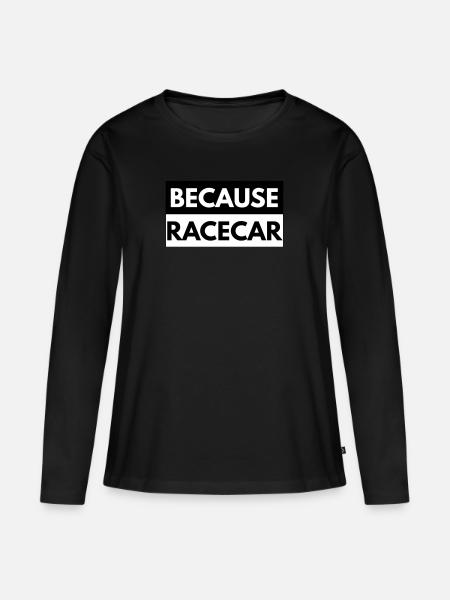 Because Racecar Stage2 - Frauen Premium Bio Langarmshirt - Schwarz