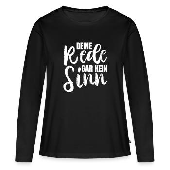 Deine Rede gar kein Sinn - Frauen Premium Bio Langarmshirt - Schwarz - Vorne - Julia (174cm)