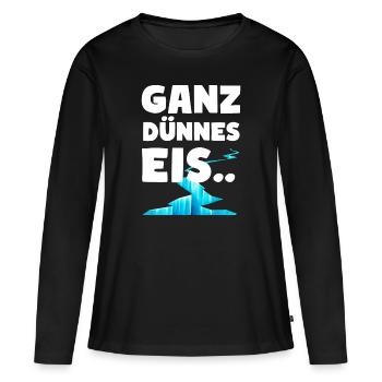 Ganz dünnes Eis Lustige Sprüche Dünnes Eis - Frauen Premium Bio Langarmshirt - Schwarz - Vorne - Julia (174cm)