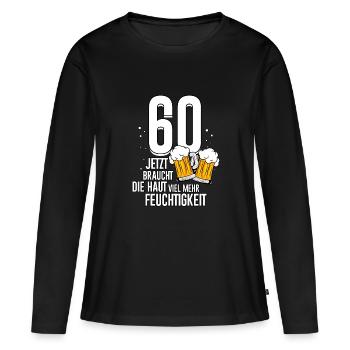 60 Geburtstag Haut Feuchtigkeit Männer Bier Humor - Frauen Premium Bio Langarmshirt - Schwarz - Vorne - Julia (174cm)