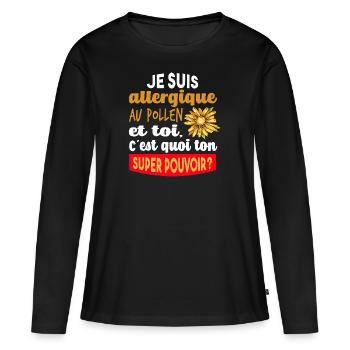 Cadeau humour super pouvoir allergique au pollen - T-shirt manches longues Premium bio Femme - noir - Devant - Julia (174cm)