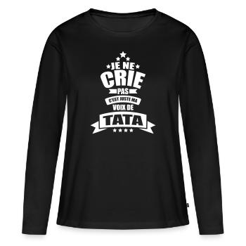 je ne crie pas c'est juste ma voix de tata - T-shirt manches longues Premium bio Femme - noir - Devant - Julia (174cm)