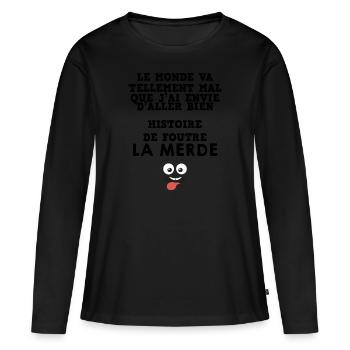 Envie D'Aller Bien Histoire de Foutre la Merde - T-shirt manches longues Premium bio Femme - noir - Devant - Julia (174cm)