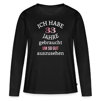 33 Jahre 33. Geburtstag Frauen Geschenk lustig - Frauen Premium Bio Langarmshirt - Schwarz - Vorne - Julia (174cm)