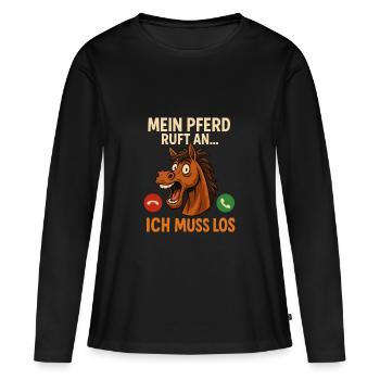 Mein Pferd ruft an – Ich muss los! Pferde Motiv - Frauen Premium Bio Langarmshirt - Schwarz - Vorne - Julia (174cm)