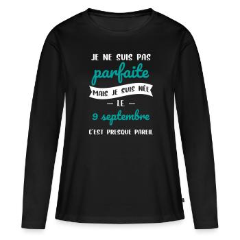 Anniversaire - Pas parfaite mais née 9 Septembre - T-shirt manches longues Premium bio Femme - noir - Devant - Julia (174cm)
