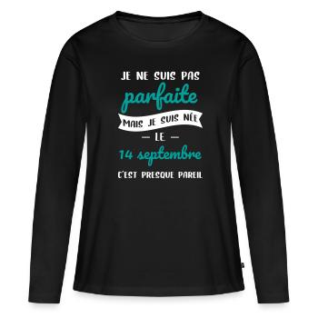 Anniversaire - Pas parfaite mais née 14 Septembre - T-shirt manches longues Premium bio Femme - noir - Devant - Julia (174cm)