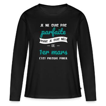 Anniversaire - Pas parfaite mais née le 1er Mars - T-shirt manches longues Premium bio Femme - noir - Devant - Julia (174cm)