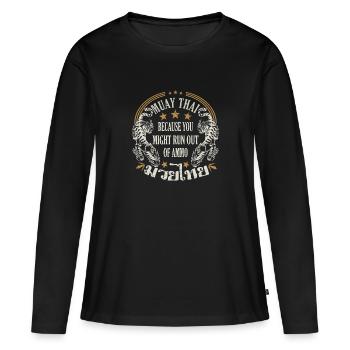 Muay Thai parce que vous pourriez manquer de munitions - T-shirt manches longues Premium bio Femme - noir - Devant - Julia (174cm)