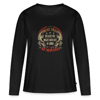 Muay Thai parce que vous pourriez manquer de munitions - T-shirt manches longues Premium bio Femme - noir - Devant - Julia (174cm)