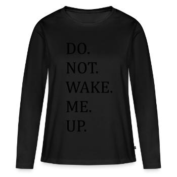Ne me réveille pas - T-shirt manches longues Premium bio Femme - noir - Devant - Julia (174cm)