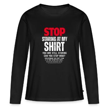 Hör auf, auf mein Hemd zu starren - Frauen Premium Bio Langarmshirt - Schwarz - Vorne - Julia (174cm)