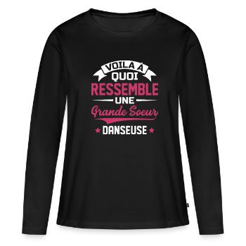 Voila à quoi ressemble grande soeur danseuse - T-shirt manches longues Premium bio Femme - noir - Devant - Julia (174cm)